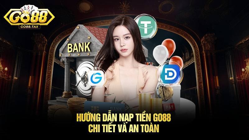 Những lợi ích khi nạp tiền Go88 cho tân thủ