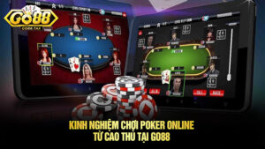 Kinh Nghiệm Chơi Poker Online Từ Cao Thủ Tại Go88