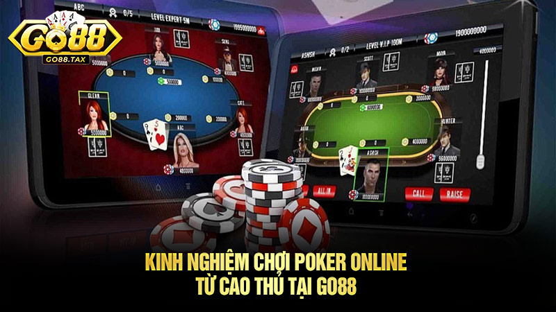 Kinh Nghiệm Chơi Poker Online Từ Cao Thủ Tại Go88